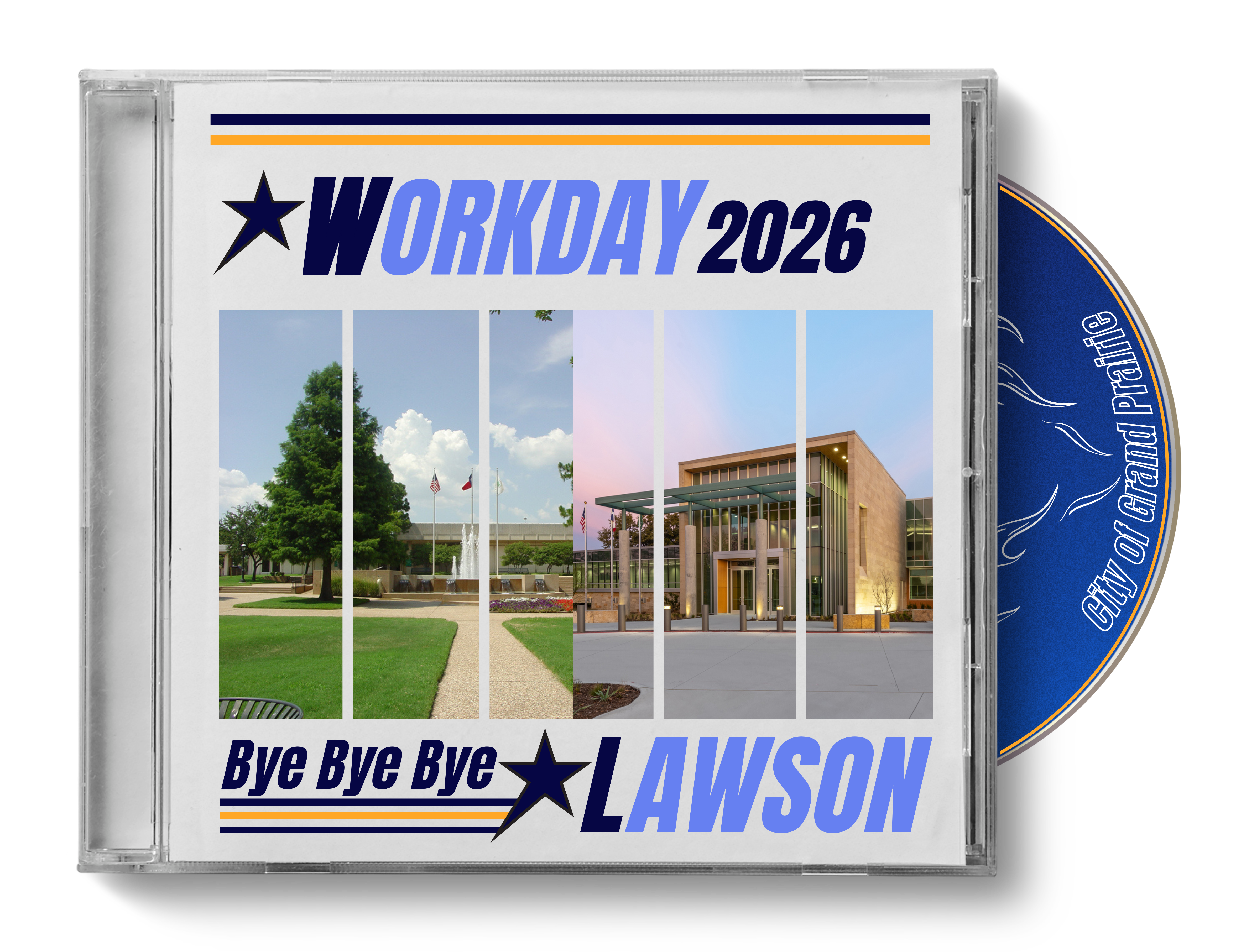 A CD case shows a white cover with “WORKDAY 2026” in bold blue letters and a large blue star. Below, five vertical photo panels display a sunny park with trees, paths, flags, and a fountain transitioning to a modern glass-and-stone building at sunset. Bottom text reads “Bye Bye Bye LAWSON.” A blue CD labeled “City of Grand Prairie” peeks out on the right.