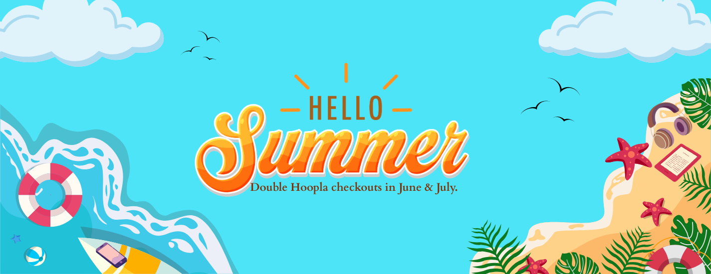 Hello, Summer; double Hoopla checkouts