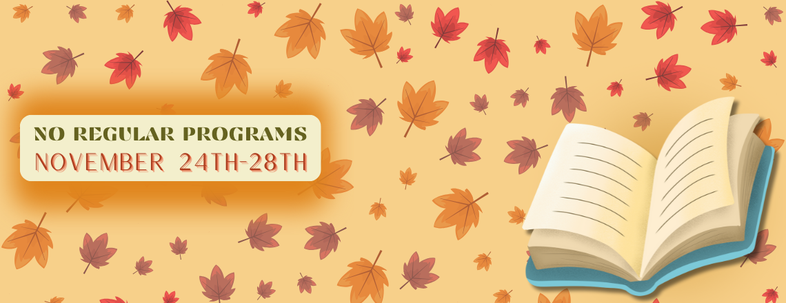 Thanksgiving week programming break
