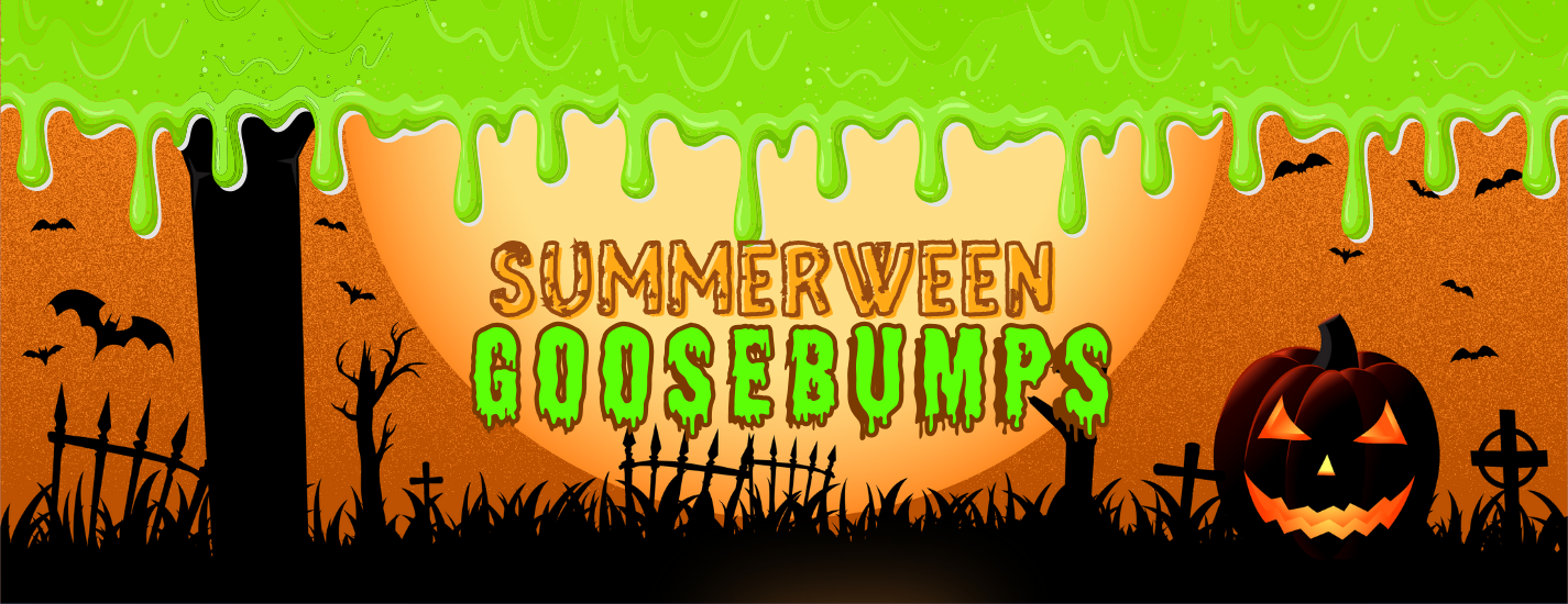 Summerween Goosebumps