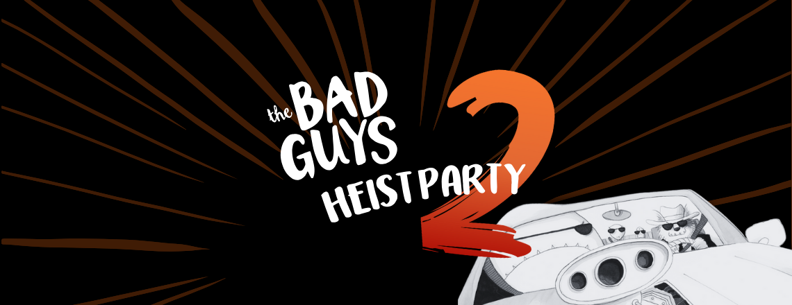 Bad Guys 2 Heist Party