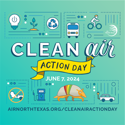 Clean Air Action Day flyer; June 7, 2024. Learn more at airnorthtexas.org/cleanairactionday